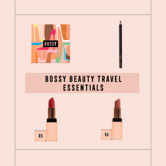 4 BOSSY TRAVEL ESSENTIALS THAT WILL CHANGE YOUR BEAUTY ROUTINE ON YOUR NEXT TRIP