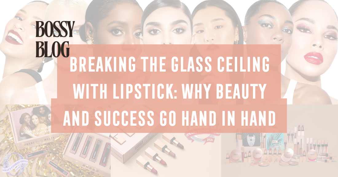 Breaking the Glass Ceiling with Lipstick: Why Beauty and Success Go Hand in Hand